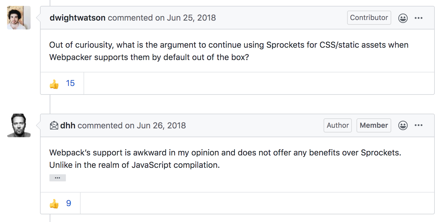 DHH: Webpack’s support is awkward in my opinion and does not offer any benefits over Sprockets. Unlike in the realm of JavaScript compilation.